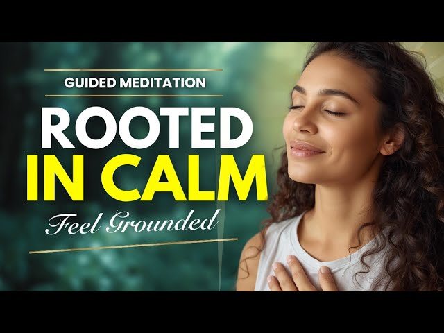 Feel Calm, Confident & Radiant: 10-Minute Grounding Meditation
