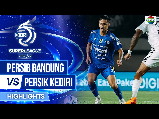 PERSIB vs PERSIK Kediri - Highlights | BRI Super League 2026/27