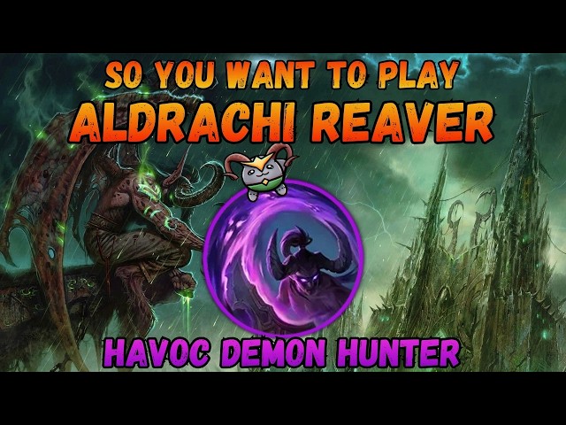 Quick Guide to Aldrachi Reaver for Havoc Demon Hunter