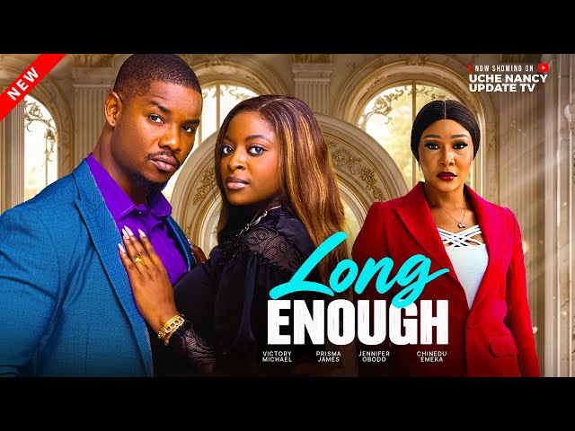 LONG ENOUGH ; VICTORY MICHAEL, PRISMA JAMES, JENNIFER OBODO, CHINEDU. E 2026 Latest Nollywood Movie