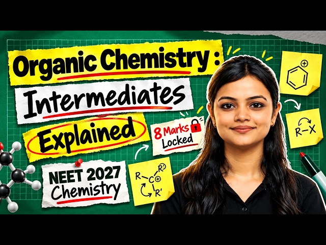 Organic Chemistry : Intermediates Explained | Important Topic for NEET 🔥 | NEET 2027 Chemistry