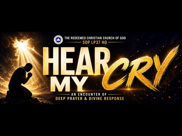 RCCG SDP LP 37 HQ  --  HEAR MY CRY -- 17TH, SEPTEMBER 2026
