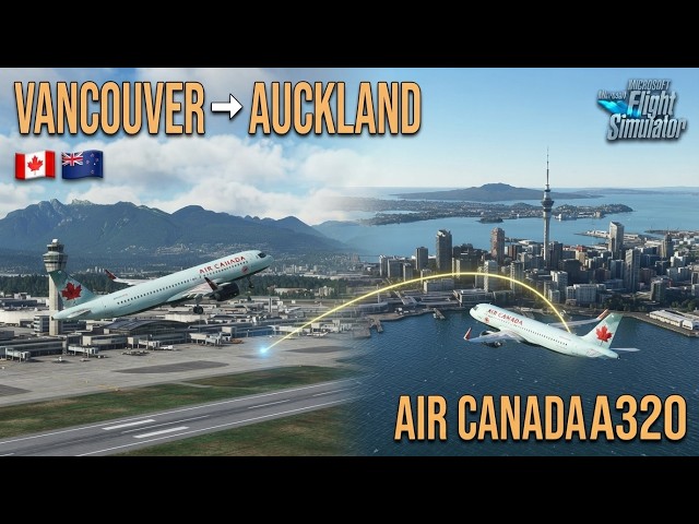 Vancouver to Auckland in an Air Canada A320?! 🇨🇦🇳🇿 | MSFS
