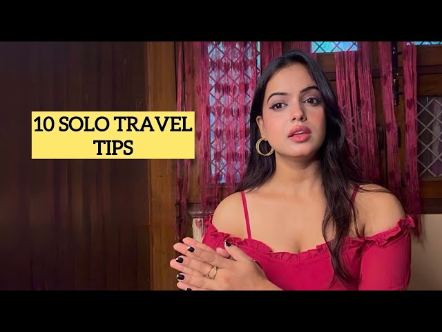 10 Solo Travel Tips You NEED to Know Before Your First Solo Trip￼