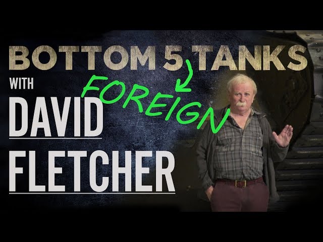 David Fletcher | Bottom 5 Foreign Tanks | The Tank Museum