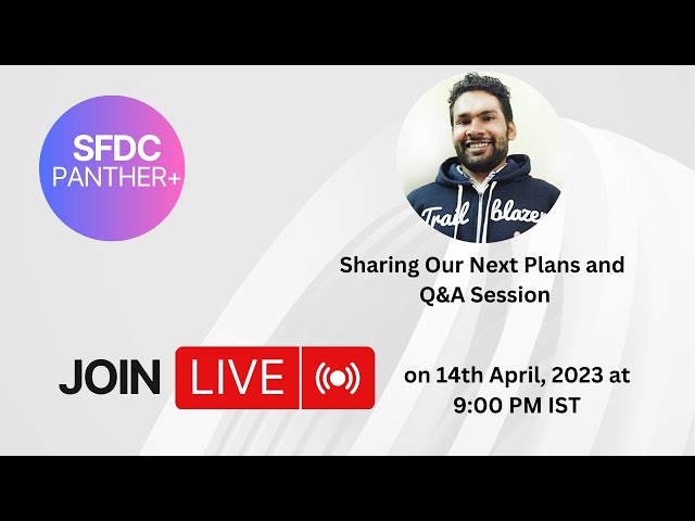 Join our YouTube Live: Sharing Our Next Plans and Q&A Session with SFDCPanther