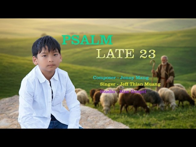 Psalm Late 23 - Jeff Thian Muang ( Rise Gospel Music Video )