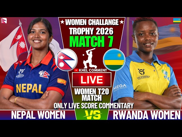 NEPAL WOMEN VS RWANDA WOMEN MATCH 7 | LIVE SCORE AND COMMENTARY | CHALLANGE TROPHY | NEP VS RWA