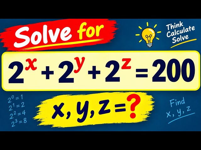  2ˣ + 2ʸ + 2ᶻ = 200 | Find x, y, z? | Exponents Math Trick!!