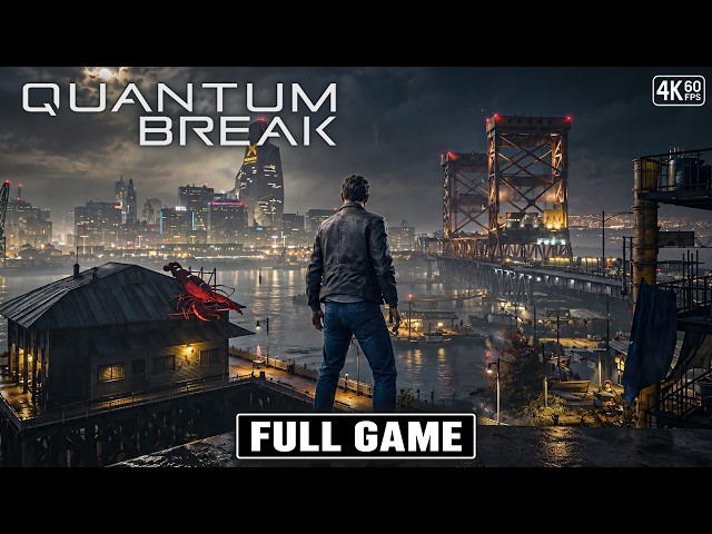 QUANTUM BREAK Gameplay Walkthrough FULL GAME [4K 60FPS] - No Commentary