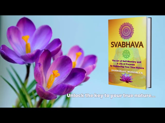 Exploring Svabhava: The Key to Self-Mastery with Dhananjay Modgalya
