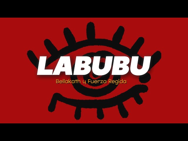 Bellakath y Fuerza Regida - Labubu (Letra)