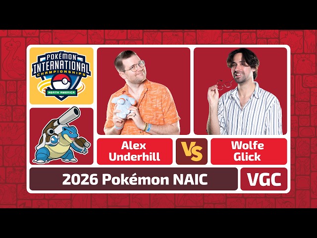 Alex Underhill vs Wolfe Glick - Pokémon VGC NAIC 2026