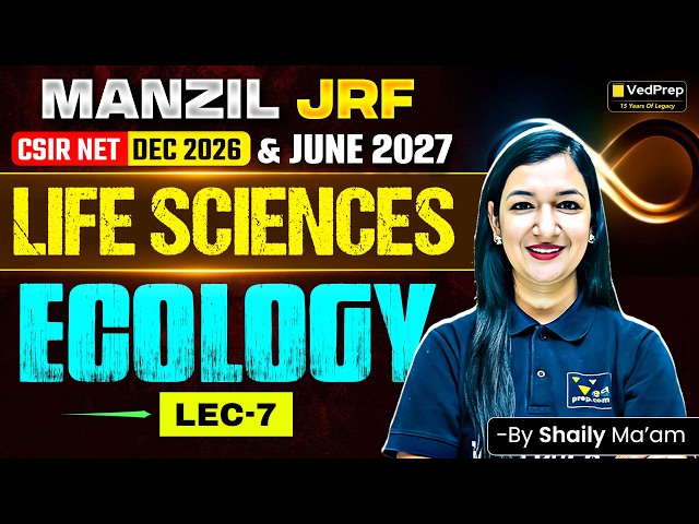 🔥 CSIR NET Life Sciences Dec 2026 & June 2027 | Ecology Lecture 7 | Complete Concepts | Manzil JRF
