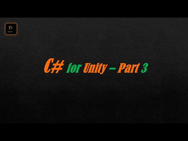C# for Unity – Part 3 | Game Development - Tabspace