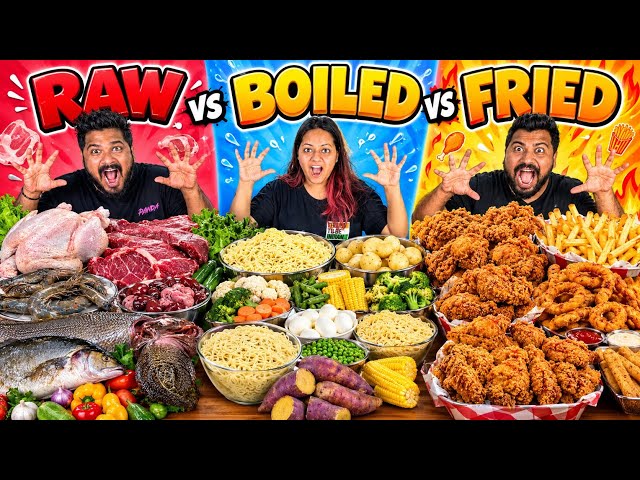 RAW Vs BOILED Vs FRIED FOOD CHALLENGE 😱🔥