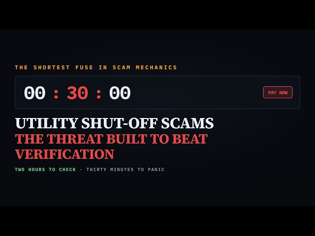 Utility Shut-Off Scams — The 30-Minute Threat Designed to Beat Verification