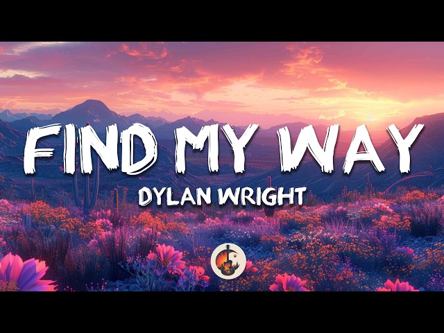 Dylan Wright - Find My Way (Lyrics)
