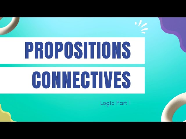 Math 108 Lecture 1 -  Propositions and Connectives | LOGIC