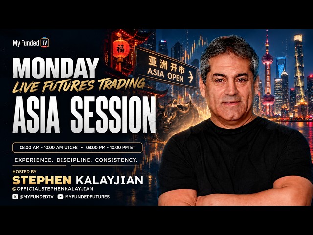 Monday: Live Futures Trading | Asia Session with Stephen Kalayjian | MyFunded TV 10/19/26