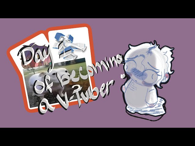 Day 1 of Trying to be a Vtuber