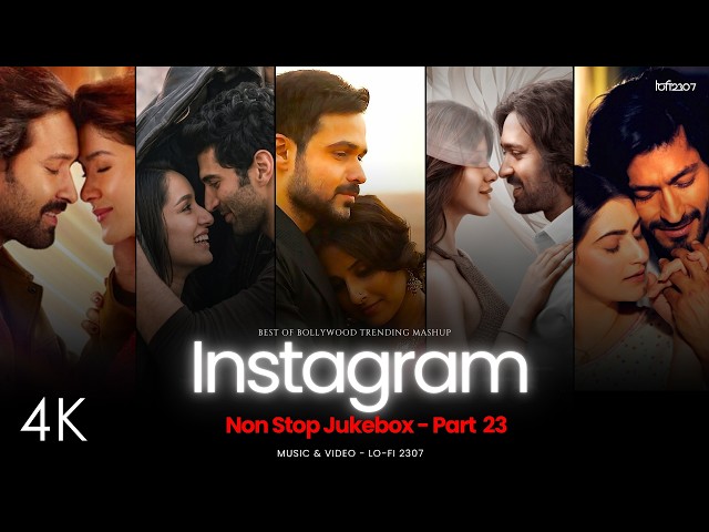 LO-FI 2307's NON STOP INSTAGRAM TRENDING LOVE MASHUP - Part 23 | #instatrendingsongs