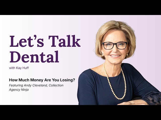 Your Dental Practice Is Losing Money in A/R | Kay Huff & Andy Cleveland