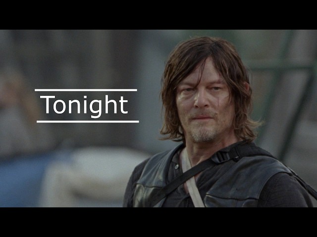 Daryl Dixon || Tonight