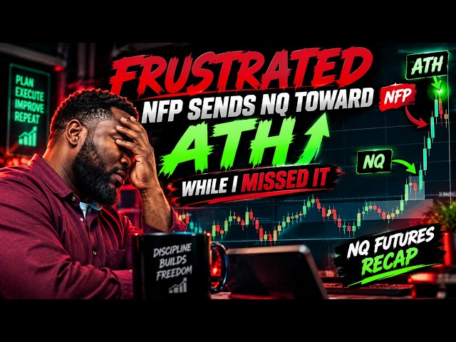 Frustrated — NFP Sends NQ Toward ATH While I Missed It | NQ Futures Recap