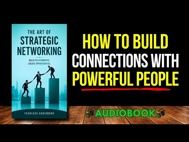 The Art of Strategic Networking: Building Powerful Relationships That Create Opportunities