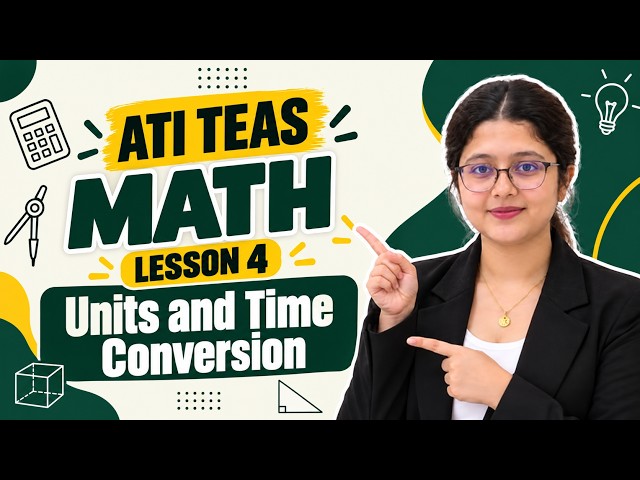 ATI Test of Essential Academic Skills Math | Lesson 4: Units & Time Conversion