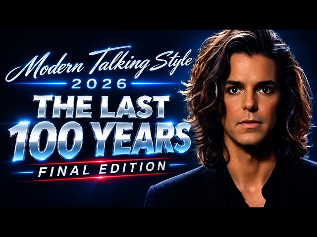 ❤️ Modern Talking Style – The Last 100 Years | Final Edition 2026
