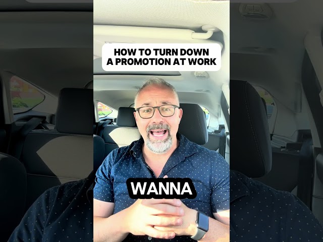 How to Turn Down a Promotion at Work