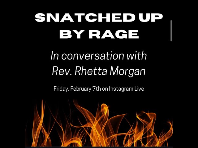 Snatched Up by Rage with Rev. Rhetta Morgan