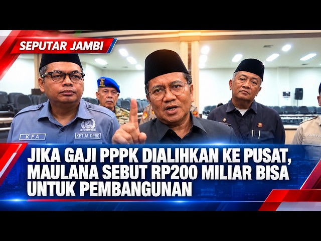 IF PPPK SALARIES ARE TRANSFERRED TO CENTRAL GOVERNMENT, MAULANA SAYS IDR 200 BILLION COULD BE USE...