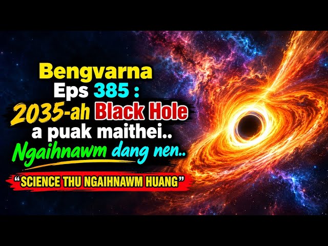2035 a Black hole puak mai thei chanchin leh thildangte..