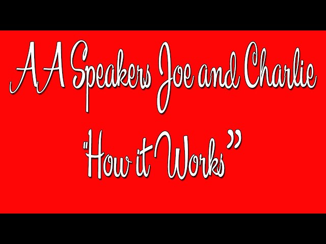 AA Speakers - Joe and Charlie - "How it Works: - The Big Book Comes Alive