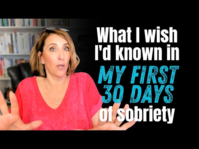 What I wish I'd known in my first 30 days of sobriety.