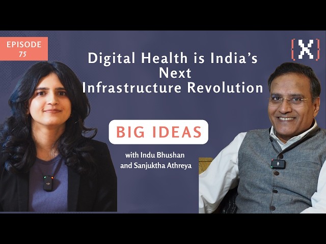 Digital Health is India’s Next Infrastructure Revolution, Big Ideas Ep 75