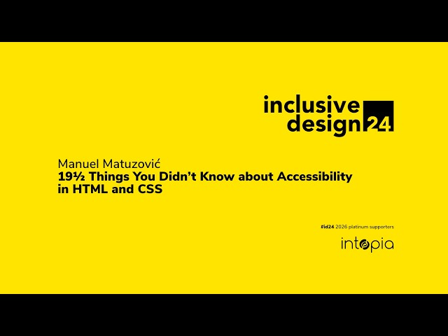 Manuel Matuzović / 19½ Things You Didn’t Know about Accessibility in HTML and CSS #id24 2026