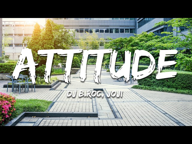 DJ B.Roc, Joji - Attitude (Lyrics)