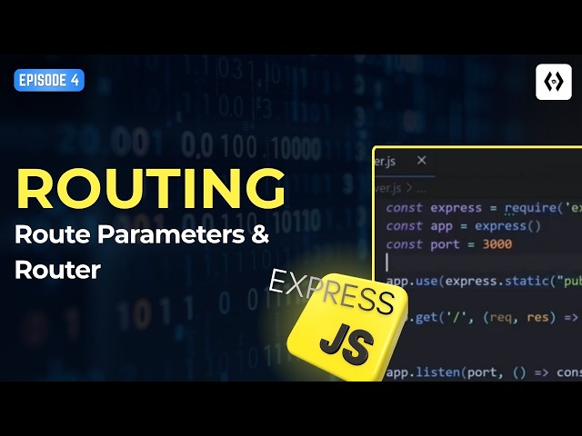 Express.js #4 – Express.js Routing Explained | Route Parameters & Router