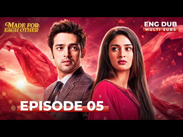 MADE FOR EACH OTHER | Full Episode 05 | Indian Series in English Dubbed #EP05