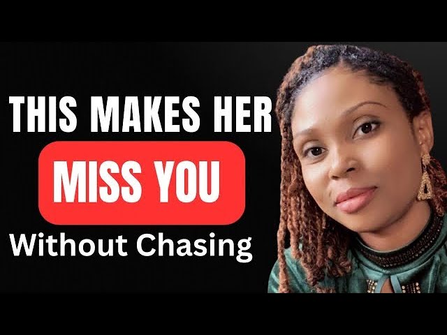 How to Make Any Woman Miss You Badly Even if She's Not Interested.