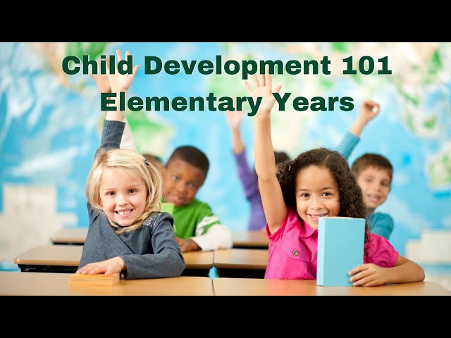 Child Development 101 Elementary Years : Parenting Tips