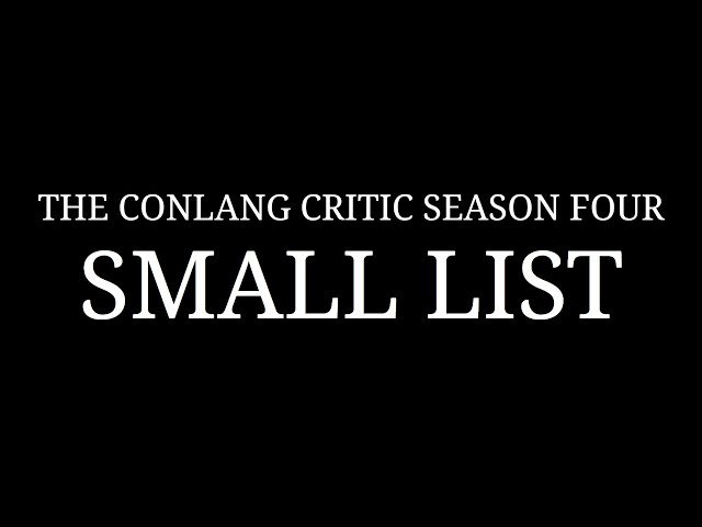 the Conlang Critic Season 4 small list