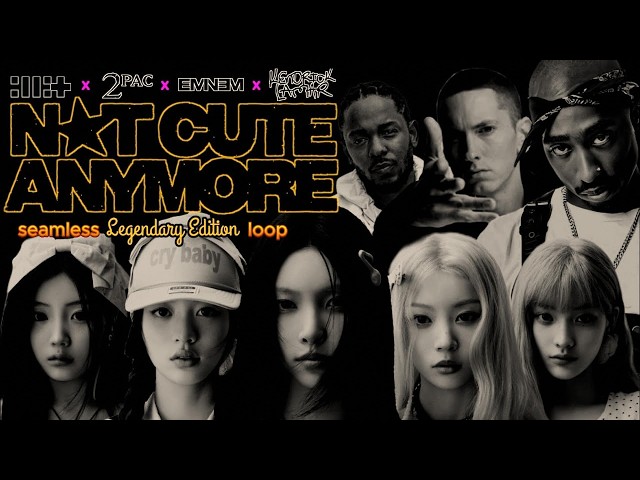 2Pac, Eminem, Kendrick Lamar, ILLIT - Not Cute Anymore Legendary Edition (Audio) Seamless Loop