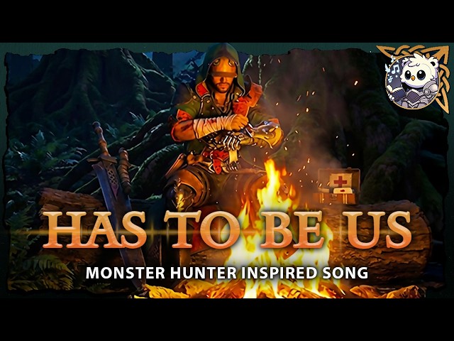 Has to be us – Monster Hunter Fan Song | “We Are No Heroes”