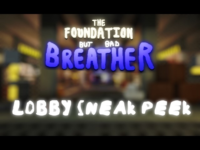 THE FOUNDATION But Bad Breather Update NEW LOBBY Sneak Peek