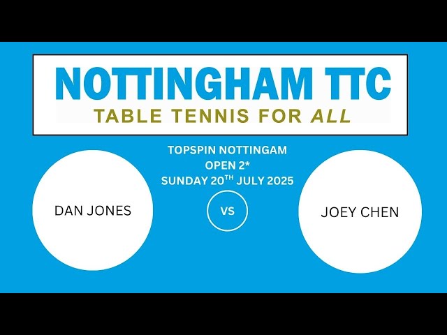 Open 2* 20-7-25 – Dan Jones v Joey Chen